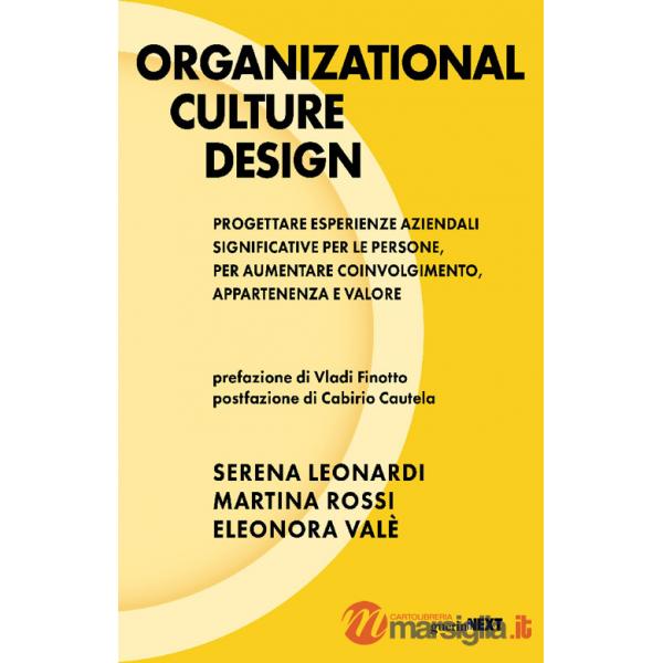 Organizational culture design. Progettare esperienze aziendali significative per le persone, per aumentare coinvolgimento, appar