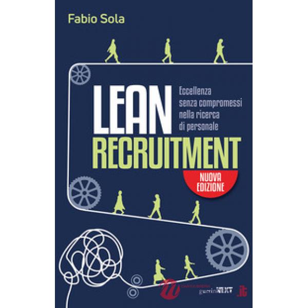 Lean Recruitment. Eccellenza senza compromessi nella ricerca di personale. Nuova ediz.
