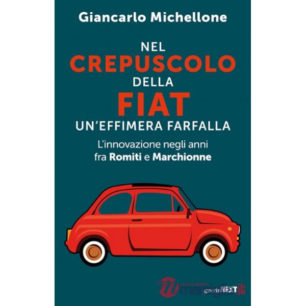 Nel crepuscolo della Fiat, un'effimera farfalla. L'innovazione negli anni fra Romiti e Marchionne