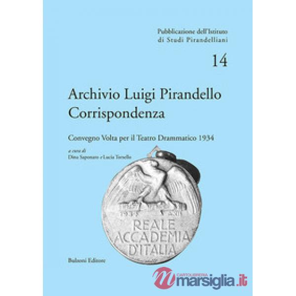 Archivio Luigi Pirandello. Corrispondenza. Convegno Volta per il teatro drammati