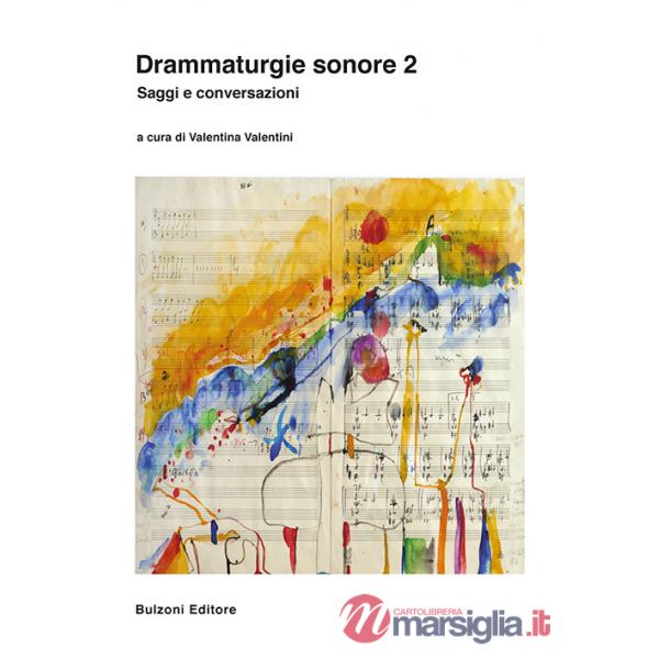 Drammaturgie sonore. Vol. 2: Saggi e conversazioni