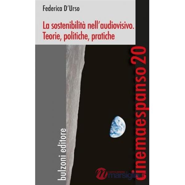Sostenibilità nell'audiovisivo. Teorie, politiche, pratiche (La)