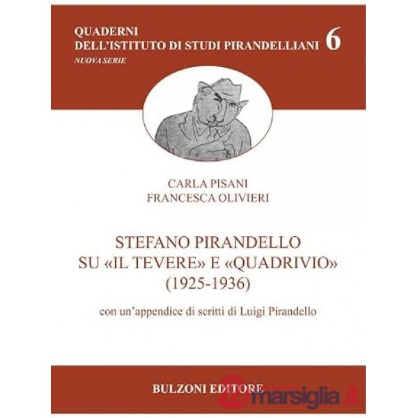 Stefano Pirandello su «Il Tevere» e «Quadrivio» (1925-1936). Con un'appendice di scritti di Luigi Pirandello