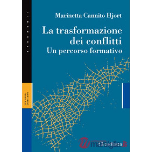 Trasformazione dei conflitti. Un percorso formativo (La)