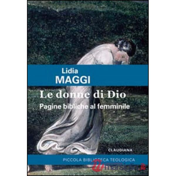 Donne di Dio. Pagine bibliche al femminile (Le)