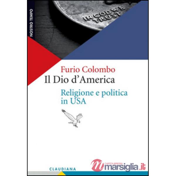 Dio d'America. Religione e politica in USA (Il)