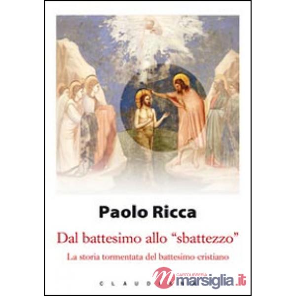 Dal battesimo allo «sbattezzo». La storia tormentata del battesimo cristiano