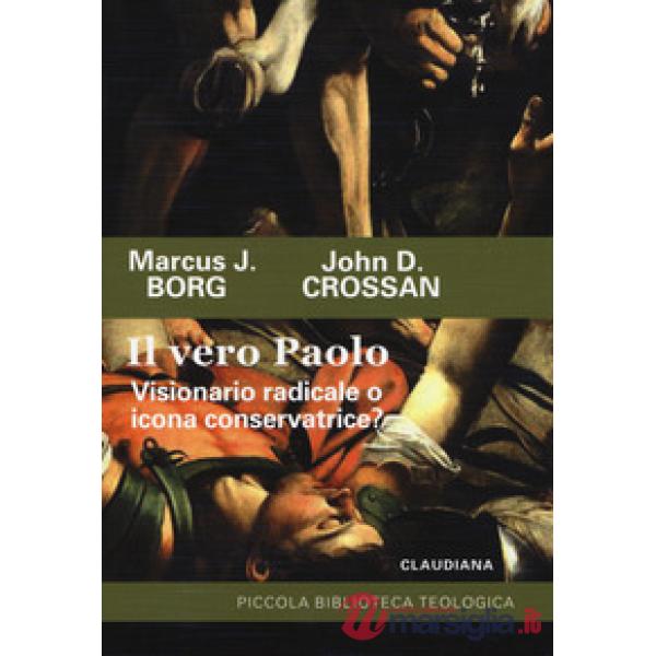 Vero Paolo. Visionario radicale o icona conservatrice? (Il)