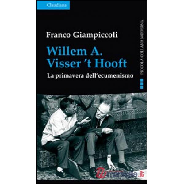Willem A. Visser't Hooft. La primavera dell'ecumenismo