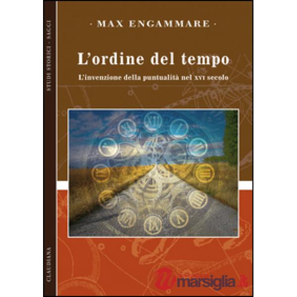 Ordine del tempo. L'invenzione della puntualità nel XVI secolo (L')