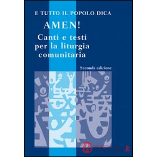 E tutto il popolo dica: Amen! Canti e testi per la liturgia comunitaria. Con CD 