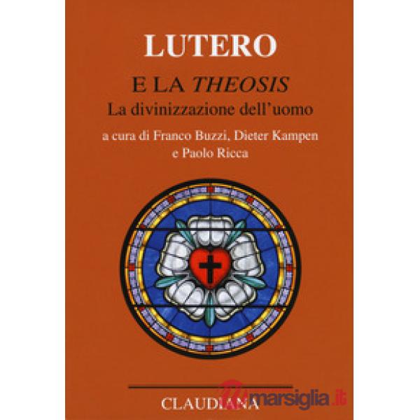 Lutero e la «Theosis». La divinizzazione dell'uomo