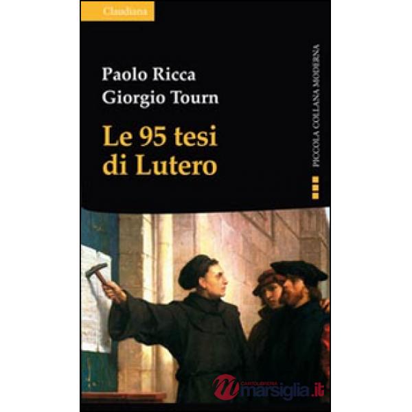 95 tesi di Lutero e la cristianità del nostro tempo (Le)