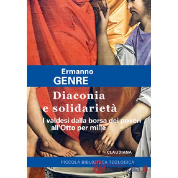 Diaconia e solidarietà. I valdesi dalla borsa dei poveri all'Otto per mille