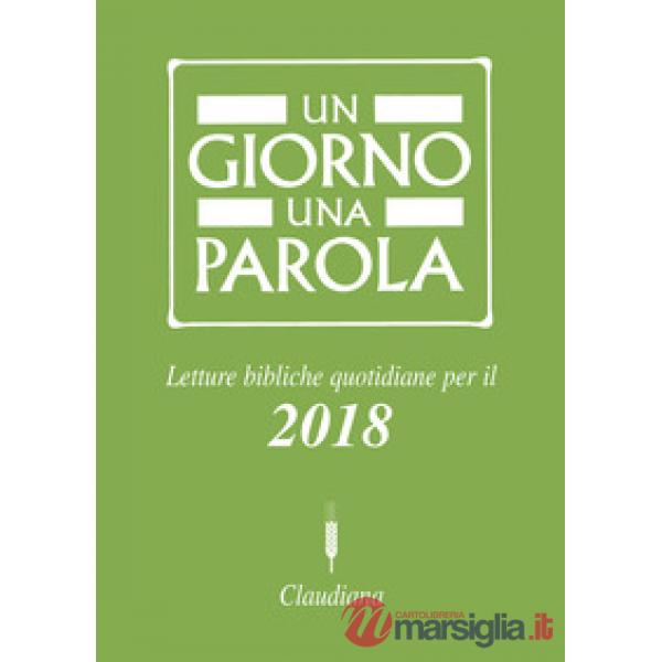 Giorno una parola. Letture bibliche quotidiane per il 2018 (Un)