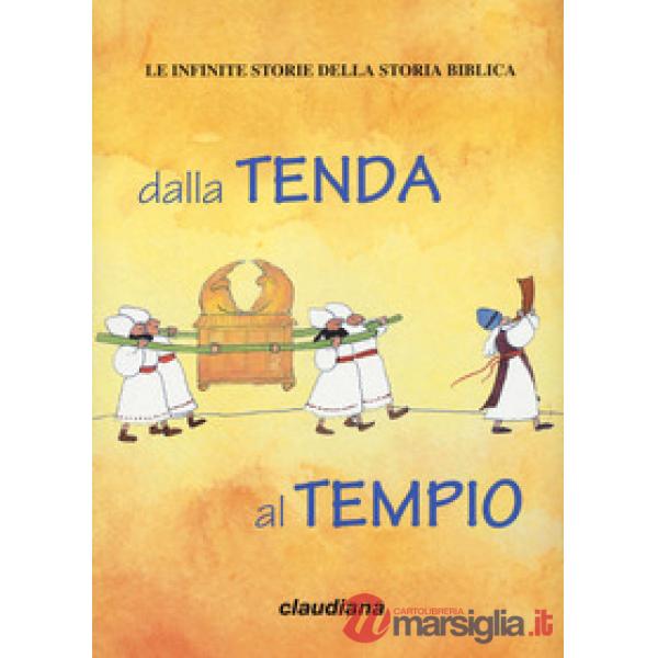 Dalla tenda al tempio. Le infinite storie della storia biblica. Con Adesivi