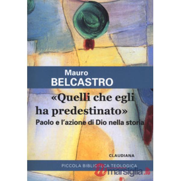 «Quelli che egli ha predestinato». Paolo e l'azione di Dio nella storia