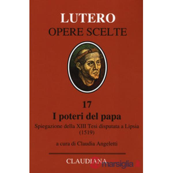 Poteri del Papa. Spiegazione della XIII Tesi disputata a Lipsia (1519). Testo la