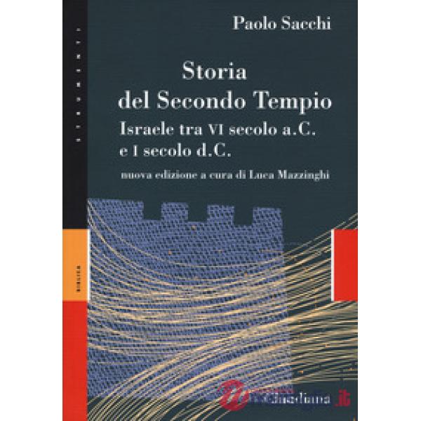 Storia del secondo Tempio. Israele tra VI secolo a. C. e I secolo d. C.. Nuova ediz.