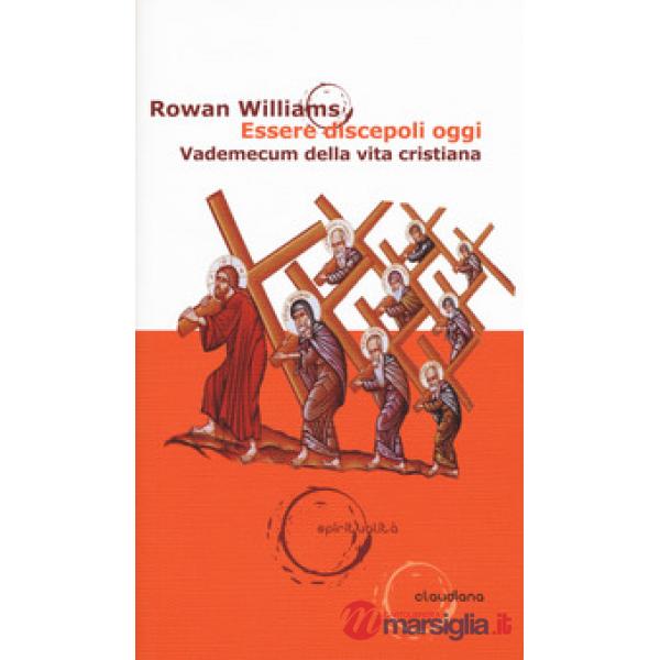 Essere discepoli oggi. Vademecum della vita cristiana