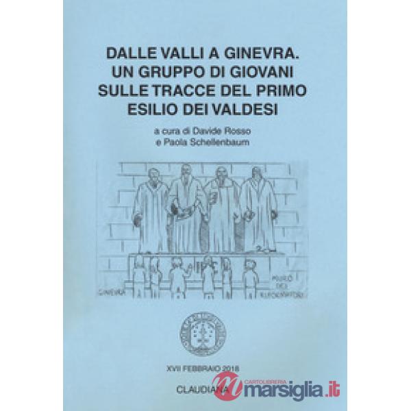 Dalle valli a Ginevra. Un gruppo di giovani sulle tracce del primo esilio dei va