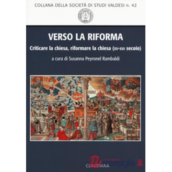 Verso la Riforma. Criticare la Chiesa, riformare la Chiesa (XV-XVI secolo)