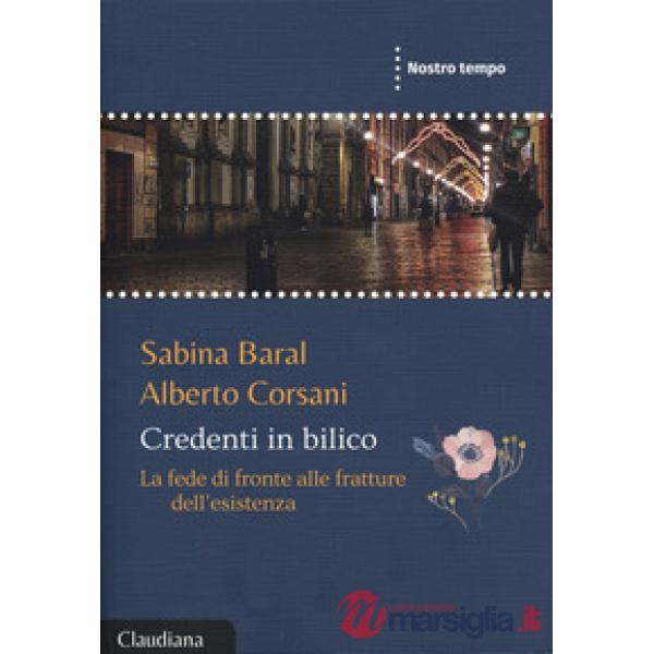 Credenti in bilico. La fede di fronte alle fratture dell'esistenza