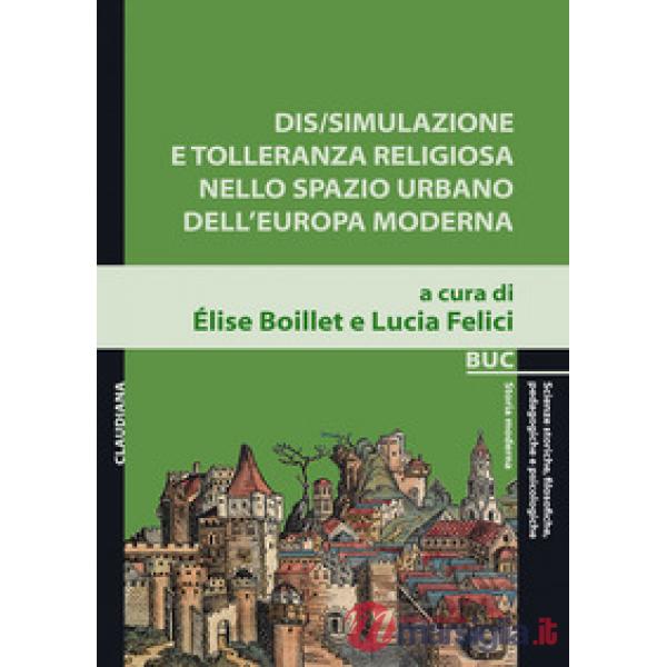 Dis/simulazione e tolleranza religiosa nello spazio urbano dell'Europa moderna