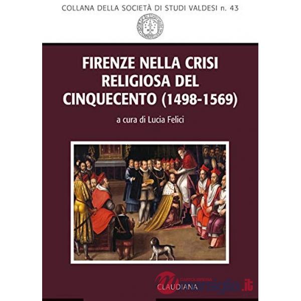 Firenze nella crisi religiosa del Cinquecento (1498-1569)