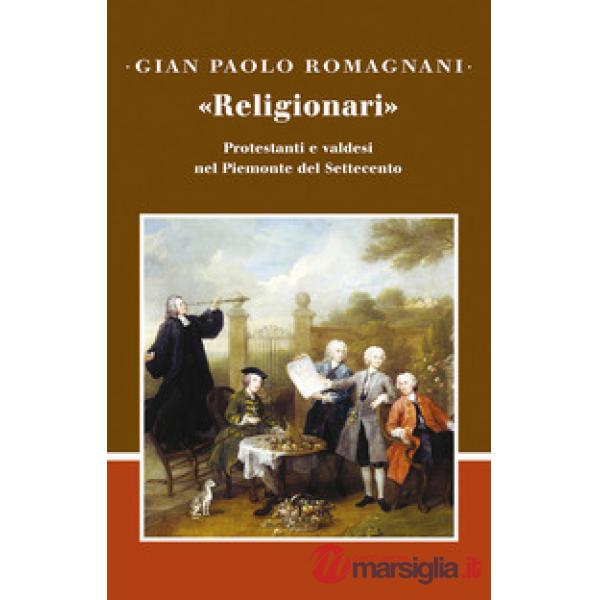 «Religionari». Protestanti e valdesi nel Piemonte del Settecento