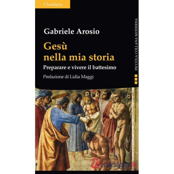 Gesù nella mia storia. Preparare e vivere il battesimo
