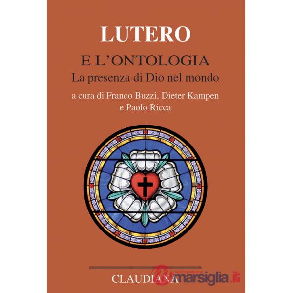 Lutero e l'ontologia. La presenza di Dio nel mondo
