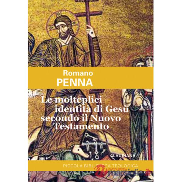 Molteplici identità di Gesù secondo il Nuovo Testamento (Le)
