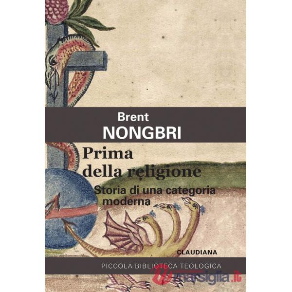 Prima della religione. Storia di una categoria moderna