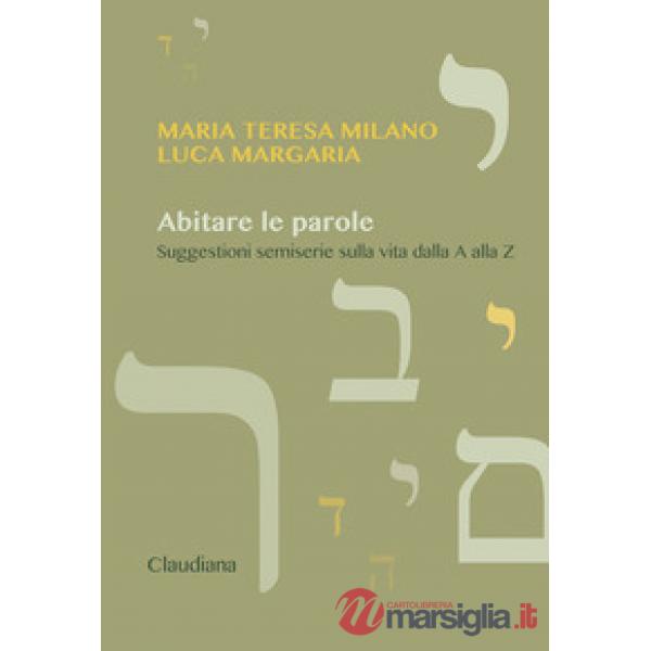 Abitare le parole. Suggestioni semiserie sulla vita dalla A alla Z