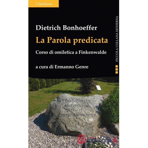 Parola predicata. Corso di omiletica a Finkenwalde (La)