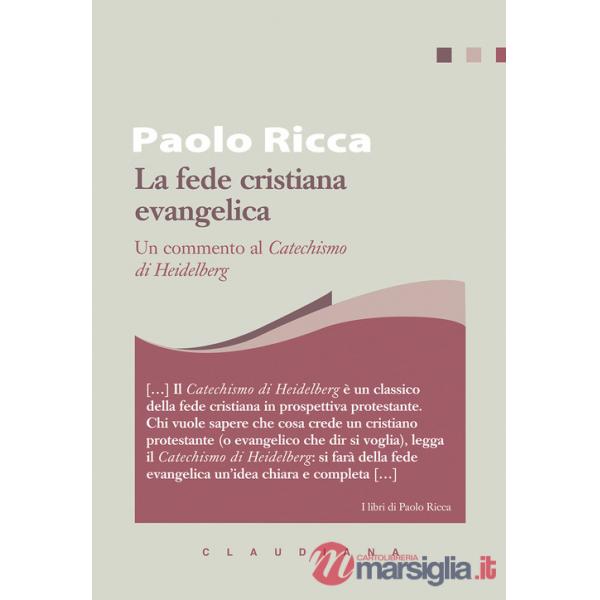 Fede cristiana evangelica. Un commento al «Catechismo di Heidelberg» (La)