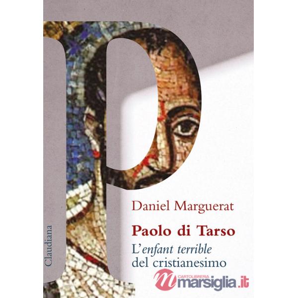 Paolo di Tarso L'«enfant terrible» del cristianesimo
