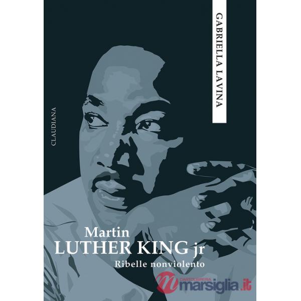 Martin Luther King jr. Ribelle nonviolento