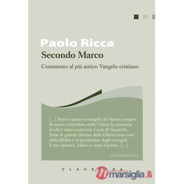 Secondo Marco. Commento al più antico Vangelo cristiano