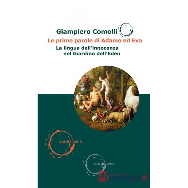 Prime parole di Adamo ed Eva. La lingua dell'innocenza nel Giardino dell'Eden (Le)
