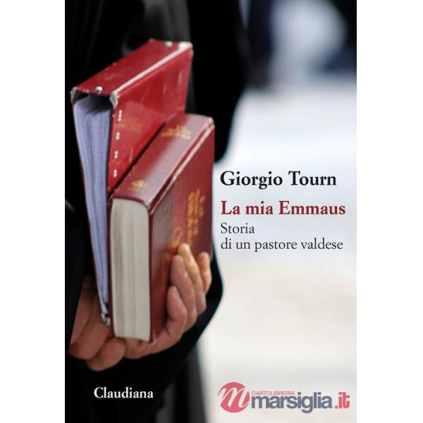 Mia Emmaus. Storia di un pastore valdese (La)