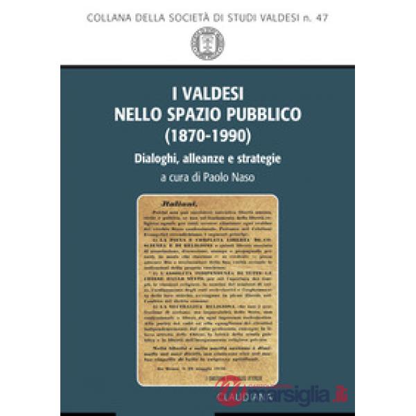Valdesi nello spazio pubblico (1870-1990). Dialoghi, alleanze e strategie (I)
