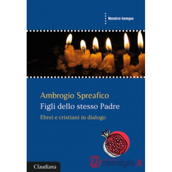 Figli dello stesso Padre. Ebrei e cristiani in dialogo
