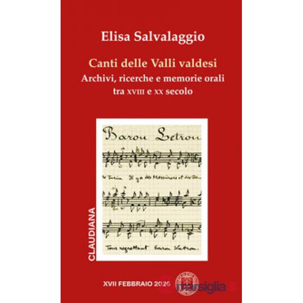 Canti delle valli valdesi. Archivi, ricerche e memorie orali tra XVIII e XX secolo