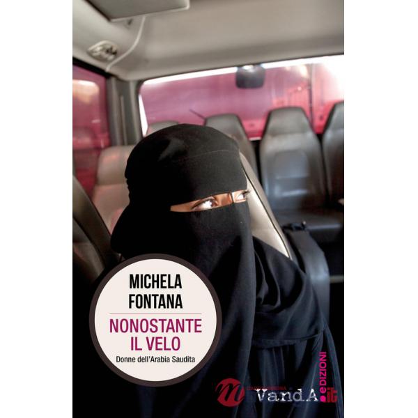 Nonostante il velo. Donne dell'Arabia Saudita