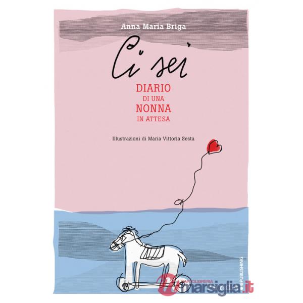 Ci sei. Diario di una nonna in attesa