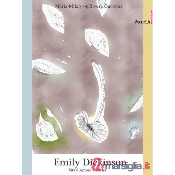 Emily Dickinson. Vita d'amore e poesia