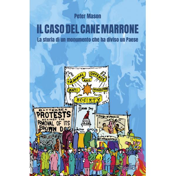 Caso del cane marrone. La storia di un monumento che ha diviso una nazione (Il)