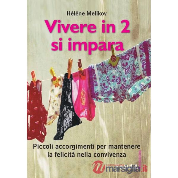 Vivere in 2? Si impara! Piccolo trattato per far durare la felicità della convivenza
